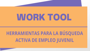 Work Tool. Herramientas de búsqueda de empleo juvenil